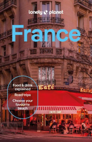 Robinson, Daniel - Mcclatchie, Chrissie - Williams, Nicola - Winston Nicklin, Mary - Carillet, Jean-Bernard - Lee, Cyrena - Richards, Anna - Leprince-Ringuet, Daphne - Stafford, Paul - Rothery, Madeleine - Ver Berkmoes, Ryan: Lonely Planet France idegen