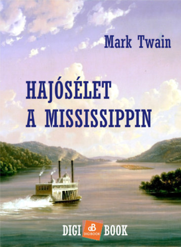 Hajósélet a Mississippin – Mark Twain