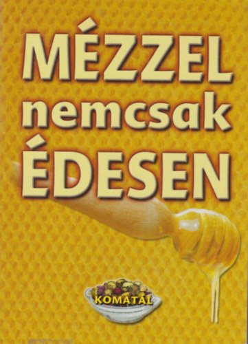 Lurz Gerda: Mézzel nem csak édesen antikvár