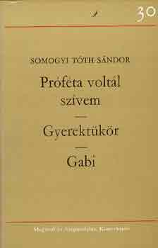 Somogyi Tóth Sándor: Próféta voltál szívem-Gyerektükör-Gabi antikvár