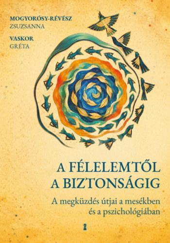 Vaskor Gréta, Mogyorósy-Révész Zsuzsanna: A félelemtől a biztonságig könyv