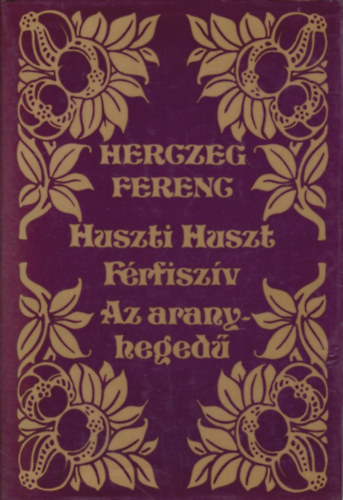 Herczeg Ferenc: Huszti Huszt-Férfiszív-Az aranyhegedű antikvár