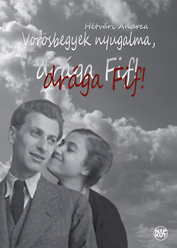 Hétvári Andrea: Vörösbegyek nyugalma, drága Fif! könyv