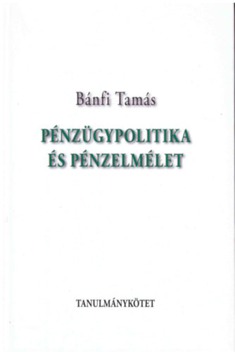 Bánfi Tamás: Pénzügypolitika és pénzelmélet antikvár
