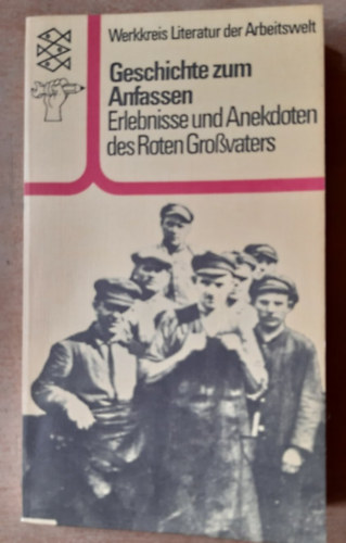 Geschichte zum Anfassen - Erlebnisse und Anekdoten des Roten Grossvaters antikvár