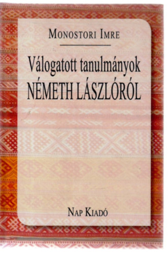 Monostori Imre: Válogatott tanulmányok Németh Lászlóról antikvár