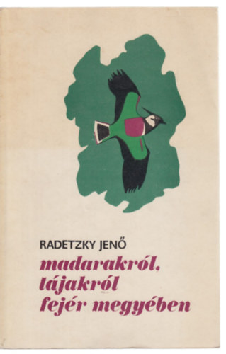 Radetzky Jenő: Madarakról, tájakról Fejér megyében - Dedikált antikvár