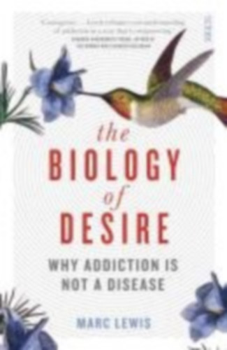 Lewis, Marc: The Biology of Desire idegen