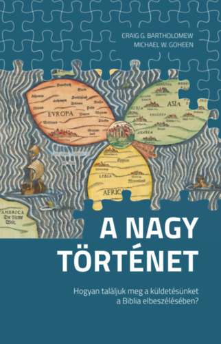 Bartholomew, Craigg., Goheen, Michaelw.: A nagy történet antikvár