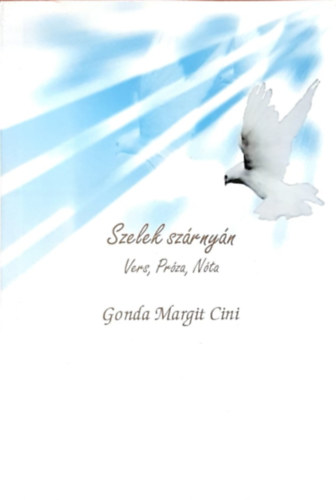 Gonda Margit Cini: Szelek szárnyán - Vers, próza, nóta antikvár