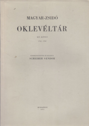 Scheiber Sándor: Magyar-zsidó oklevéltár XIV. 1742-1769 antikvár