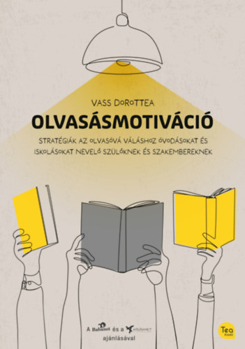 Vass Dorottea: Olvasásmotiváció (Stratégia az olvasóvá váláshoz óvodásokat és iskolásokat nevelő szülőknek és szakembereknek) könyv