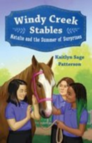 Patterson, Kaitlyn Sage: Windy Creek Stables: Natalie and the Summer of Surprises idegen