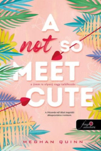 Meghan Quinn: A Not So Meet Cute - A (nem is olyan) nagy találkozás könyv
