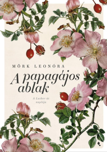 Mörk Leonóra: A papagájos ablak - új kiadás e-Könyv