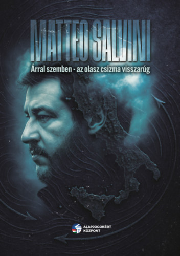 Matteo Salvini: Árral szemben - az olasz csizma visszarúg könyv