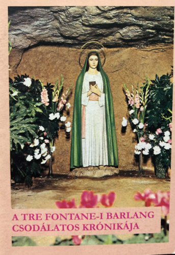 A tre fontane-i barlang csodálatos krónikája antikvár