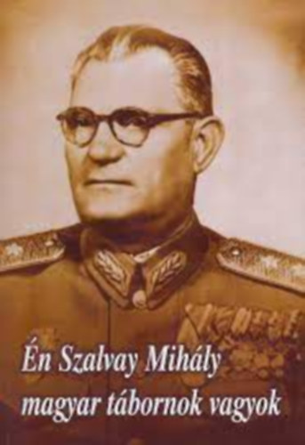 Perlawi Andor, Pap András: Én, Szalvay Mihály magyar tábornok vagyok! Élet- és korrajz antikvár