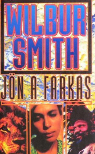 Szerző Wilbur Smith Szerkesztő Jurcsik Erzsébet Fordító Kaposi Tamás: Jön a farkas antikvár