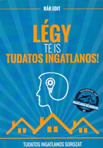 Rák Edit: Légy Te is tudatos ingatlanos! könyv