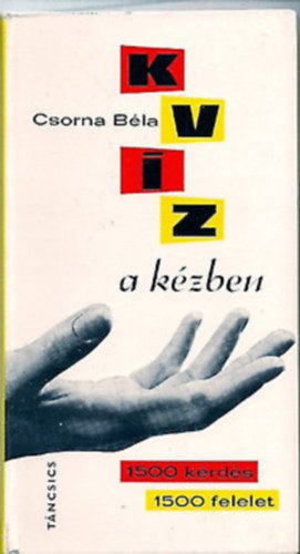 Csorna Béla: Kvíz a kézben: 1500 kérdés - 1500 felelet antikvár