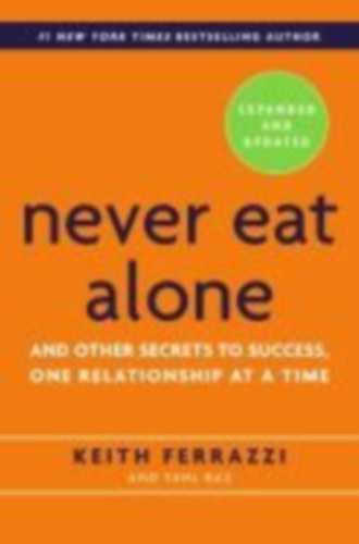 Ferrazzi, Keith - Raz, Tahl: Never Eat Alone idegen