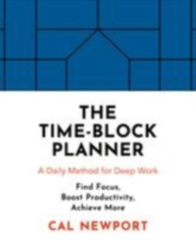 Newport, Cal: The Time-Block Planner idegen