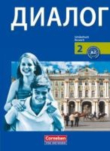 Breitsprecher, Rima - Meschke, Antje - Stahr, Roswitha - Behr, Ursula - Pesotska, Yana - Götz, Natalja - Wapenhans, Heike - Kolodzy, Elke: Dialog 2. Schülerbuch. Neue Ausgabe idegen