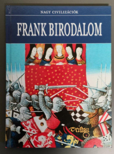 SZERZŐ Daniel Gimeno SZERKESZTŐ Hajnal Gabriella Tóth Emese FORDÍTÓ Kiss Dávid Sándor GRAFIKUS Dante Ginevra LEKTOR Diószegi Endre Török Mária: Frank Birodalom - (Nagy civilizációk) antikvár