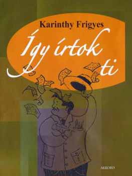 Karinthy Frigyes: Így írtok ti | könyv | bookline