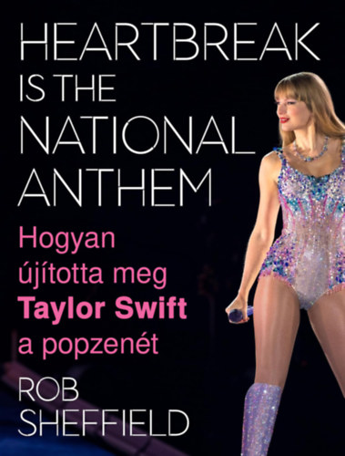 Heartbreak Is the National Anthem - Hogyan újította meg Taylor Swift a popzenét akciós termékkép 1