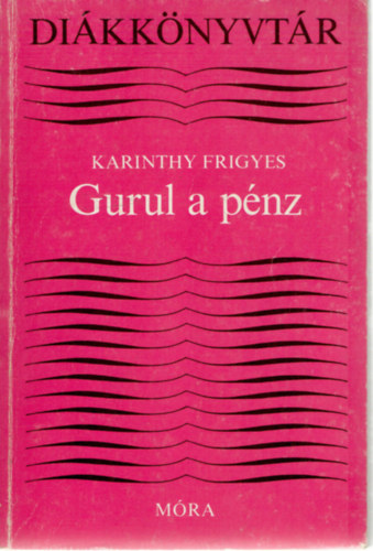 Karinthy Frigyes: Gurul a pénz antikvár