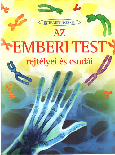 Anna Claybourne: Az emberi test rejtélyei és csodái (internetlinkekkel) antikvár