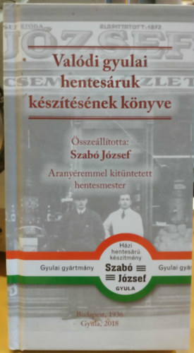 Szabó József: Valódi gyulai hentesáruk készítésének könyve antikvár