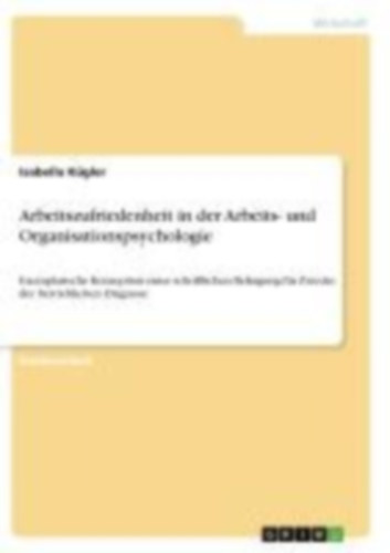 Kügler, Isabella: Arbeitszufriedenheit in der Arbeits- und Organisationspsychologie idegen
