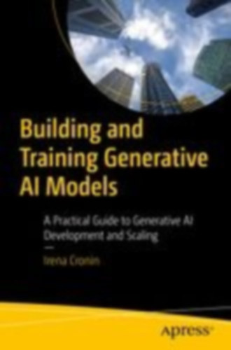 Cronin, Irena: Building and Training Generative AI Models idegen