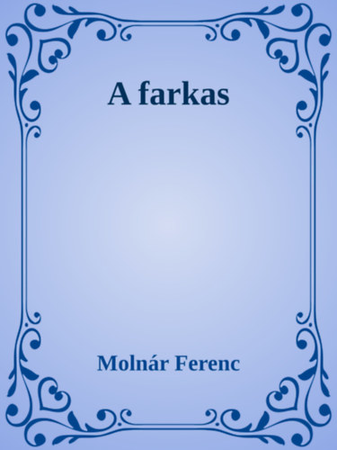 Molnár Ferenc: A farkas e-Könyv