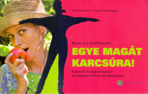 Wolfgang Kopp-Brigitte Kopp-Begusch: Egye magát karcsúra! (Karcsún és egészségesen anyagcserehelyes táplálkozással/Búcsú a jo-jo effektustól ) antikvár