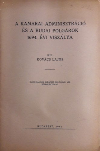 Kovács Lajos: A kamarai adminisztráció és a budai polgárok 1694. évi viszálya antikvár