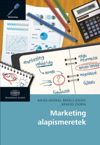 Kenesei Zsófia; Berács József; Bauer András: Marketing alapismeretek könyv
