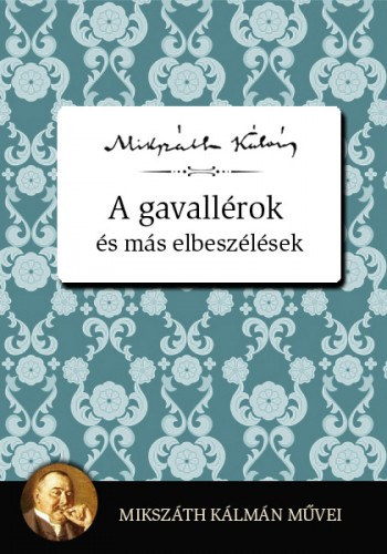 A gavallérok és más elbeszélések – Mikszáth Kálmán