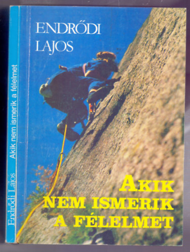 Endrődi Lajos: Akik nem ismerik a félelmet antikvár