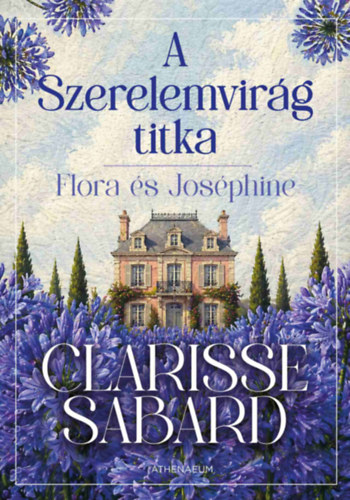 Clarisse Sabard: A Szerelemvirág titka könyv