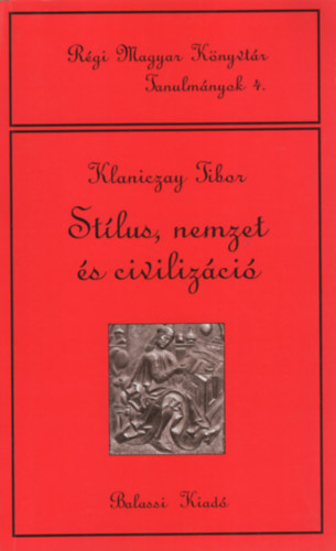 Stílus, nemzet és civilizáció (Régi Magyar Könyvtár Tanulmányok 4.) antikvár