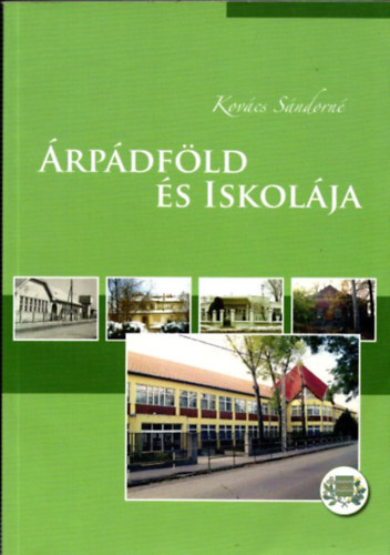 Kovács Sándorné: Árpádföld és iskolája - árpádföldnek az árpádföldi oktatás centenáriumán antikvár