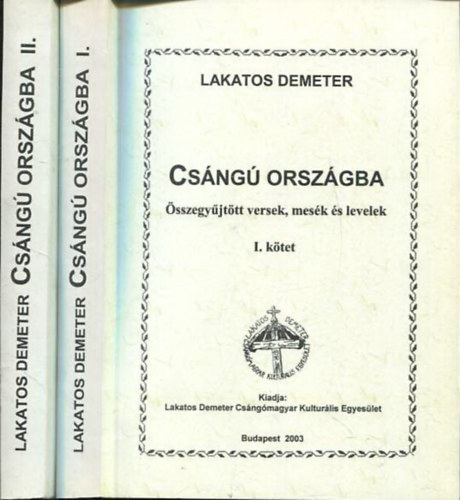 Lakatos Demeter: Csángú országba I-II. (összegyűjtött versek, mesék és levelek) antikvár