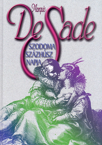 Marquis De Sade: Szodoma százhúsz napja | könyv | bookline