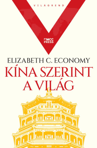 Elizabeth C. Economy: Kína szerint a világ könyv