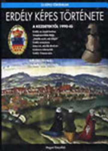 Erdély képes története - A kezdetektől 1990-ig (Új képes történelem)- dedikált antikvár