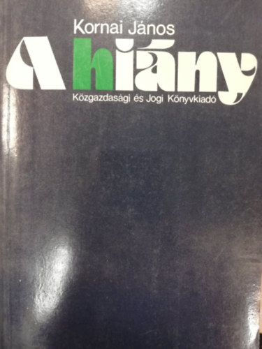 Kornai János: A hiány I. kötet (Alkalmazkodás árak nélkül ) antikvár